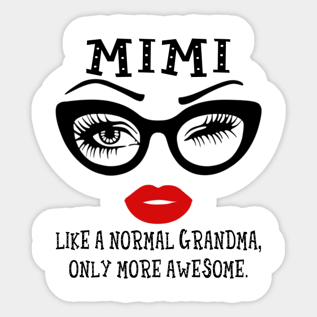 Mimi Like A Normal Grandma Only More Awesome Glasses Face Shirt Sticker by Alana Clothing